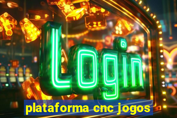 plataforma cnc jogos